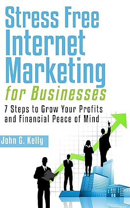 Stress Free Internet Marketing for Businesses book cover